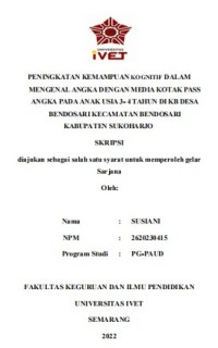 Skripsi : PENINGKATAN KEMAMPUAN KOGNITIF DALAM 
MENGENAL ANGKA DENGAN MEDIA KOTAK PASS 
ANGKA PADA ANAK USIA 3- 4 TAHUN DI KB DESA 
BENDOSARI KECAMATAN BENDOSARI
KABUPATEN SUKOHARJO - CD Skripsi