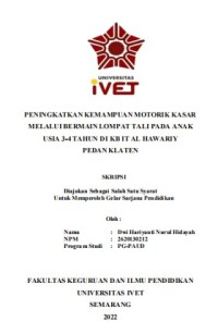 Skripsi : PENINGKATKAN KEMAMPUAN MOTORIK KASAR
MELALUI BERMAIN LOMPAT TALI PADA ANAK
USIA 3-4 TAHUN DI KB IT AL HAWARIY
PEDAN KLATEN - Cd Skripsi
