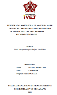 SKRIPSI : PENINGKATAN MOTORIK HALUS ANAK USIA 3 -4 TH DENGAN MELAKUKAN KEGIATAN KERJA BAKTI DI PAUD AL HIDAYAH DESA KESONGO  KECAMATAN TUNTANG