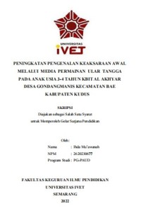 Skripsi : PENINGKATAN PENGENALAN KEAKSARAAN AWAL 
MELALUI MEDIA PERMAINAN ULAR TANGGA 
PADA ANAK USIA 3-4 TAHUN KBIT AL AKHYAR 
DESA GONDANGMANIS KECAMATAN BAE 
KABUPATEN KUDUS - CD Skripsi