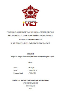 Skripsi : PENINGKATAN KEMAMPUAN MENGENAL NUMERASI AWAL
MELALUI KEGIATAN DENGAN MEDIA KANCING WARNA
PADA ANAK USIA 4-5 TAHUN
DI KB PERMATA HATI CABLIKAN REBAN BATANG - Cd Skripsi