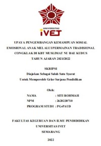 Skripsi : UPAYA PENGEMBANGAN KEMAMPUAN SOSIAL 
EMOSIONAL ANAK MELALUI PERMAINAN TRADISIONAL 
CONGKLAK DI KBT MUSLIMAT NU BAE KUDUS
TAHUN AJARAN 2021/2022 - CD Skripsi