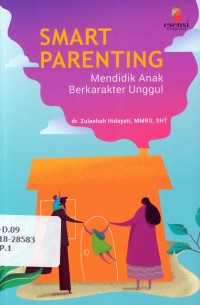 Smart parenting : mendidik anak berkarakter unggul