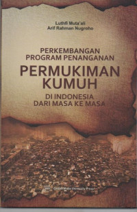 Perkembangan program penanganan permukiman kumuh di Indonesia dari masa ke masa