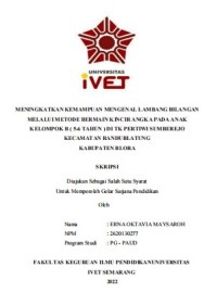 Skripsi : MENINGKATKAN KEMAMPUAN MENGENAL LAMBANG BILANGAN 
MELALUI METODE BERMAIN KINCIR ANGKA PADA ANAK 
KELOMPOK B ( 5-6 TAHUN ) DI TK PERTIWI SUMBEREJO
KECAMATAN RANDUBLATUNG 
KABUPATEN BLORA - CD Skripsi