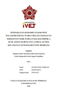 Skripsi : PENINGKATAN KEMAMPUAN KOGNITIF 
DALAM MENGENAL WARNA MELALUI KEGIATAN 
PERMAINAN PASIR WARNA PADA KELOMPOK A 
DI TK AISYIYAH BUSTANUL ATHFAL GUNEM 
KECAMATAN GUNEM KABUPATEN REMBANG - CD Skripsi