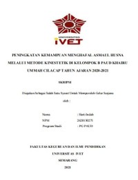 Skripsi : PENINGKATAN KEMAMPUAN MENGHAFAL ASMAUL HUSNA
MELALUI METODE KINESTETIK DI KELOMPOK B PAUD KHAIRU
UMMAH CILACAP TAHUN AJARAN 2020-2021 - Cd Skripsi