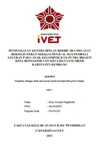 Skripsi : PENINGKATAN KETERAMPILAN BERBICARA MELALUI 
BERMAIN PERAN SEBAGAI PENJUAL DAN PEMBELI 
SAYURAN PADA ANAK KELOMPOK B TK PUTRA BHAKTI 
DESA RONGGOMULYO KECAMATAN SUMBER 
KABUPATEN REMBANG - CD Skripsi