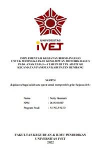 Skripsi : IMPLEMENTASI KEGIATAN BERMAIN LEGO
UNTUK MENINGKATKAN KEMAMPUAN MOTORIK HALUS
PADA ANAK USIA 3 – 4 TAHUN DI TPA AISYIYAH
KECAMATAN PAMOTAN KABUPATEN REMBANG - CD Skripsi