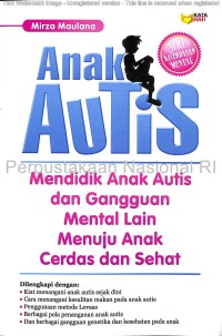Anak autis : mendidik anak autis dan gangguan mental lain menuju anak cerdas dan sehat