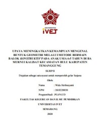 Skripsi : UPAYA MENINGKATKAN KEMAMPUAN MENGENAL
BENTUK GEOMETRI MELALUI METODE BERMAIN
BALOK KONSTRUKTIF PADA ANAK USIA 4-5 TAHUN DI BA
MURNI I KALISAT KECAMATAN BULU KABUPATEN
TEMANGGUNG - Cd Skripsi