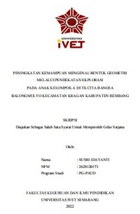 Skripsi : PENINGKATAN KEMAMPUAN MENGENAL BENTUK GEOMETRI 
MELALUI PENDEKATAN EKPLORASI 
PADA ANAK KELOMPOK A DI TK CITA BANGSA 
BALONGMULYO KECAMATAN KRAGAN KABUPATEN REMBANG - CD Skripsi