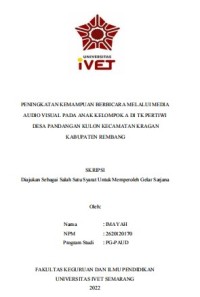 Skripsi : PENINGKATAN KEMAMPUAN BERBICARA MELALUI MEDIA 
AUDIO VISUAL PADA ANAK KELOMPOK A DI TK PERTIWI
DESA PANDANGAN KULON KECAMATAN KRAGAN
KABUPATEN REMBANG - CD Skripsi