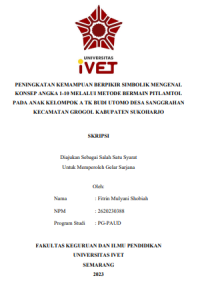 SKRIPSI : PENINGKATAN KEMAMPUAN BERPIKIR SIMBOLIK MENGENAL KONSEP ANGKA 1-10 MELALUI METODE BERMAIN PITLAMTOL PADA ANAK KELOMPOK A TK BUDI UTOMO DESA SANGGRAHAN KECAMATAN GROGOL KABUPATEN SUKOHARJO