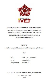 Skripsi : PENINGKATAN KEMAMPUAN MOTORIK KASAR 
MELALUI PERMAINAN MENGIKUTI JEJAK KAKI
PADA ANAK USIA 3-4 TAHUN DI KB AL AZHAR 
DESA LODANKULON KECAMATAN SARANG 
KABUPATEN REMBANG - CD Skripsi