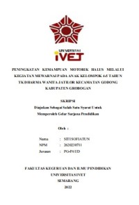 Skripsi : PENINGKATAN KEMAMPUAN MOTORIK HALUS MELALUI 
KEGIATAN MEWARNAI PADA ANAK KELOMPOK 4-5 TAHUN 
TK DHARMA WANITA JATILOR KECAMATAN GODONG
KABUPATEN GROBOGAN - CD Skripsi