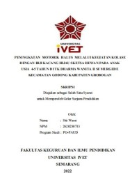 Skripsi : PENINGKATAN MOTORIK HALUS MELALUI KEGIATAN KOLASE 
DENGAN BIJI KACANG HIJAU SKETSA HEWAN PADA ANAK 
USIA 4-5 TAHUN DI TK DHARMA WANITA II SUMURGEDE 
KECAMATAN GODONG KABUPATEN GROBOGAN - CD Skripsi