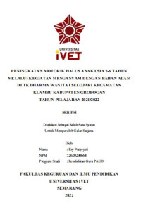 Skripsi : PENINGKATAN MOTORIK HALUS ANAK USIA 5-6 TAHUN 
MELALUI KEGIATAN MENGANYAM DENGAN BAHAN ALAM 
DI TK DHARMA WANITA I SELOJARI KECAMATAN
KLAMBU KABUPATEN GROBOGAN
TAHUN PELAJARAN 2021/2022 - CD Skripsi