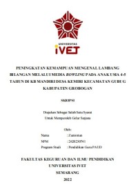 Skripsi : PENINGKATAN KEMAMPUAN MENGENAL LAMBANG 
BILANGAN MELALUI MEDIA BOWLING PADA ANAK USIA 4-5 
TAHUN DI KB MANDIRI DESA KEMIRI KECAMATAN GUBUG 
KABUPATEN GROBOGAN - CD Skripsi