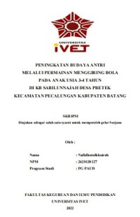 Skripsi : PENINGKATAN BUDAYA ANTRI
MELALUI PERMAINAN MENGGIRING BOLA
PADA ANAK USIA 3-4 TAHUN
DI KB SABILUNNAJAH DESA PRETEK
KECAMATAN PECALUNGAN KABUPATEN BATANG - CD Skripsi