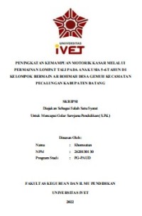 Skripsi : PENINGKATAN KEMAMPUAN MOTORIK KASAR MELALUI 
PERMAINAN LOMPAT TALI PADA ANAK USIA 5-6 TAHUN DI 
KELOMPOK BERMAIN AR ROHMAH DESA GEMUH KECAMATAN 
PECALUNGAN KABUPATEN BATANG - CD Skripsi