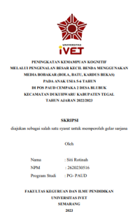 SKRIPSI : PENINGKATAN KEMAMPUAN KOGNITIF MELALUI PENGENALAN BESAR KECIL BENDA MENGGUNAKAN MEDIA BOBAKAR (BOLA, BATU, KARDUS BEKAS) PADA ANAK USIA 5-6 TAHUN DI POS PAUD CEMPAKA 2 DESA BLUBUK KECAMATAN DUKUHWARU KABUPATEN TEGAL TAHUN AJARAN 2022/2023