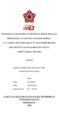 SKRIPSI : PENINGKATAN KEMAMPUAN MENGENAL HURUF MELALUI MEDIA BAHAN ALAM PADA ANAK KELOMPOK A ( 4 - 5 TAHUN ) DI TK MUSLIMAT NU MASYITHOH BENGLE KECAMATAN TALANG KABUPATEN TEGAL TAHUN AJARAN 2022 /2023