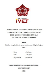 Skripsi : PENINGKATAN KEMAMPUAN MOTORIK HALUS
ANAK MELALUI 3 M PADA ANAK USIA 5-6 TH
DI KB KASIH IBU DESA PECALUNGAN
KEC PECALUNGAN KAB BATANG - CD Skripsi