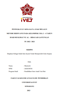 SKRIPSI : PENINGKATAN KOSA KATA ANAK MELALUI METODE BERNYANYI PADA KELOMPOK USIA 3 – 4 TAHUN DI KB MUSLIMAT NU AL – HIDAYAH GANTUNGAN TP. 2022 / 2023