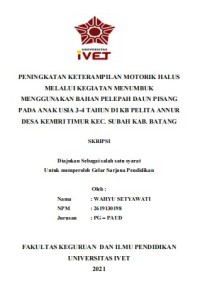 Skripsi : PENINGKATAN KETERAMPILAN MOTORIK HALUS 
MELALUI KEGIATAN MENUMBUK
MENGGUNAKAN BAHAN PELEPAH DAUN PISANG 
PADA ANAK USIA 3-4 TAHUN DI KB PELITA ANNUR 
DESA KEMIRI TIMUR KEC. SUBAH KAB. BATANG - CD Skripsi