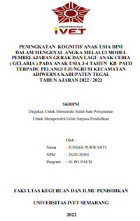 SKRIPSI : PENINGKATAN KOGNITIF ANAK USIA DINI DALAM MENGENAL ANGKA MELALUI MODEL PEMBELAJARAN GERAK DAN LAGU ANAK CERIA ( GELARIA ) PADA ANAK USIA 3-4 TAHUN KB PAUD TERPADU PELANGI UJUNGRUSI KECAMATAN ADIWERNA KABUPATEN TEGAL TAHUN AJARAN 2022 / 2023