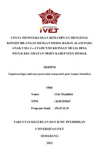 Skripsi : UPAYA MENINGKATKAN KEMAMPUAN MENGENAL 
KONSEP BILANGAN DENGAN MEDIA BAHAN ALAM PADA 
ANAK USIA 3 – 4 TAHUN DI KB INSAN MULIA DESA 
PECUK KECAMATAN MIJEN KABUPATEN DEMAK - CD Skripsi