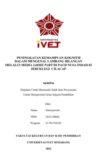 SKRIPSI : PENINGKATAN KEMAMPUAN KOGNITIF DALAM MENGENAL LAMBANG BILANGAN MELALUI MEDIA LOOSE PART DI PAUD NUSA INDAH 02 JERUKLEGI CILACAP