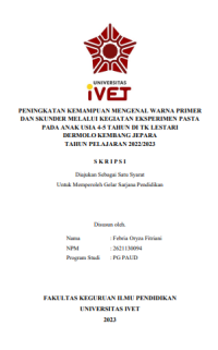 SKRIPSI : PENINGKATAN KEMAMPUAN MENGENAL WARNA PRIMER DAN SKUNDER MELALUI KEGIATAN EKSPERIMEN PASTA PADA ANAK USIA 4-5 TAHUN DI TK LESTARI DERMOLO KEMBANG JEPARA TAHUN PELAJARAN 2022/2023
