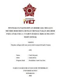 Skripsi : PENINGKATAN KEMAMPUAN BERBICARA MELALUI 
METODE BERCERITA DENGAN MENGGUNAKAN BIG BOOK 
PADA ANAK USIA 4 - 5 TAHUN DI KB AL IKHLAS MLATEN 
MIJEN DEMAK - CD Skripsi