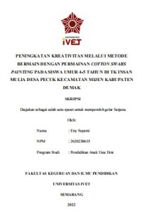 Skripsi : PENINGKATAN KREATIVITAS MELALUI METODE 
BERMAIN DENGAN PERMAINAN COTTON SWABS 
PAINTING PADA SISWA UMUR 4-5 TAHUN DI TK INSAN 
MULIA DESA PECUK KECAMATAN MIJEN KABUPATEN 
DEMAK - CD Skripsi