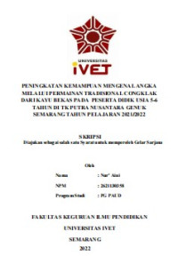 Skripsi : PENINGKATAN KEMAMPUAN MENGENAL ANGKA 
MELALUI PERMAINAN TRADISIONAL CONGKLAK 
DARI KAYU BEKAS PADA PESERTA DIDIK USIA 5-6 
TAHUN DI TK PUTRA NUSANTARA GENUK 
SEMARANG TAHUN PELAJARAN 2021/2022 - CD Skripsi