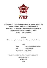 Skripsi : PENINGKATAN KEMAMPUAN KOGNITIF MENGENAL ANGKA 1-10 
MELALUI MEDIA PERMAINAN DAKON KREATIF 
PADA ANAK KELOMPOK A DI TK TA KARANGGONDANG 1 
KECAMATAN MLONGGO KABUPATEN JEPARA
TAHUN AJARAN 2021/2022 - CD Skripsi