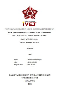 Skripsi : PENINGKATAN KEMAMPUAN SOSIAL EMOSIONAL PENDISIPLINAN
ANAK MELALUI PERMAINAN DAKON DI KB. TUNAS BELIA
DESA BENGLE KECAMATAN WONOSAMODRO 
KABUPATEN BOYOLALI
TAHUN AJARAN 2021/2022 - CD Skripsi