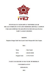 Skripsi : PENINGKATAN KEMAMPUAN MOTORIK KASAR 
MELALUI PERMAINAN ESTAFET BERMEDIA BONEKA LAMPION 
PADA KELOMPOK B TK KELIPUR NGUDI ILMI KALINANAS 
TAHUN AJARAN 2021/2022 - CD Skripsi