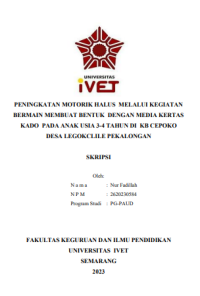 SKRIPSI : PENINGKATAN MOTORIK HALUS MELALUI KEGIATAN BERMAIN MEMBUAT BENTUK DENGAN MEDIA KERTAS KADO PADA ANAK USIA 3-4 TAHUN DI KB CEPOKO DESA LEGOKCLILE PEKALONGAN
