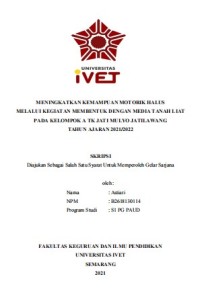 Skripsi : MENINGKATKAN KEMAMPUAN MOTORIK HALUS 
MELALUI KEGIATAN MEMBENTUK DENGAN MEDIA TANAH LIAT 
PADA KELOMPOK A TK JATI MULYO JATILAWANG 
TAHUN AJARAN 2021/2022 - CD Skripsi