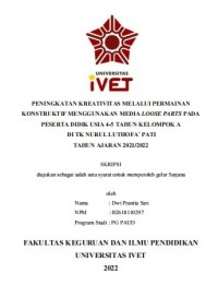 Skripsi : PENINGKATAN KREATIVITAS MELALUI PERMAINAN 
KONSTRUKTIF MENGGUNAKAN MEDIA LOOSE PARTS PADA 
PESERTA DIDIK USIA 4-5 TAHUN KELOMPOK A
DI TK NURUL LUTHOFA` PATI
TAHUN AJARAN 2021/2022 - CD Skripsi
