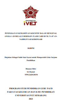 SKRIPSI : PENINGKATAN KEMAMPUAN KOGNITIF DALAM MENGENAL ANGKA 1-20 MELALUI BERMAIN FLASH CARD DI TK TA 07 ANNAHDLIYYAH KEBONSARI