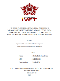 SKRIPSI : PENINGKATAN KEMAMPUAN SEMANTIK DENGAN MENGGUNAKAN MEDIA PEMBELAJARAN POP UP PADA ANAK USIA 4-5 TAHUN KELOMPOK A1 DI TK KEMALA BHAYANGKARI 90 SEMARANG TAHUN AJARAN 2021 / 2022