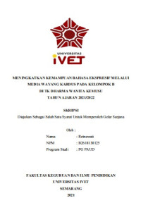 Skripsi : MENINGKATKAN KEMAMPUAN BAHASA EKSPRESIF MELALUI
MEDIA WAYANG KARDUS PADA KELOMPOK B
DI TK DHARMA WANITA KEMUSU
TAHUN AJARAN 2021/2022 - CD Skripsi
