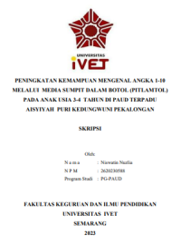 SKRIPSI : PENINGKATAN KEMAMPUAN MENGENAL ANGKA 1-10 MELALUI MEDIA SUMPIT DALAM BOTOL (PITLAMTOL) PADA ANAK USIA 3-4 TAHUN DI PAUD TERPADU AISYIYAH PURI KEDUNGWUNI PEKALONGAN