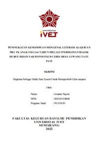 Skripsi : PENINGKATAN KEMAMPUAN MENGENAL LITERASI AL-QUR’AN
PRA TK ANAK USIA 3-4 TAHUN MELALUI PERMAINAN BALOK
HURUF HIJAIYYAH DI POS PAUD CERIA DESA LUWANG TAYU
PAT -Cd Skripsi