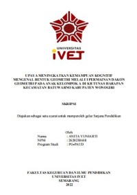 Skripsi : UPAYA MENINGKATKAN KEMAMPUAN KOGNITIF
MENGENAL BENTUK GEOMETRI MELALUI PERMAINAN DAKON
GEOMETRI PADA ANAK KELOMPOK A DI KB TUNAS HARAPAN
KECAMATAN BATUWARNO KABUPATEN WONOGIRI - Cd Skripsi
