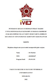 Skripsi : PENERAPAN KEGIATAN BERMAIN PERAN MAKRO
UNTUK MENINGKATKAN KEMAMPUAN BAHASA EKSPRESIF
ANAK KELOMPOK USIA 4-5 TAHUN DI KB TARUNA ROBBANI
KECAMATAN TAWANGMANGU KABUPATEN KARANGANYAR -Cd Skripsi
